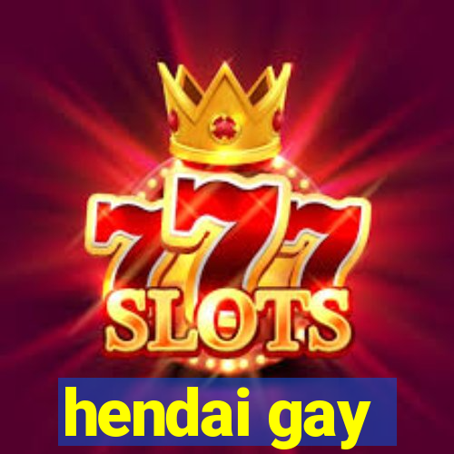 hendai gay